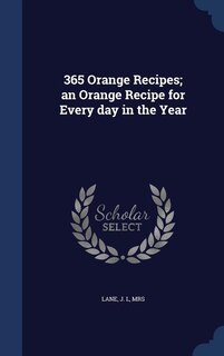 Front cover_365 Orange Recipes; an Orange Recipe for Every day in the Year