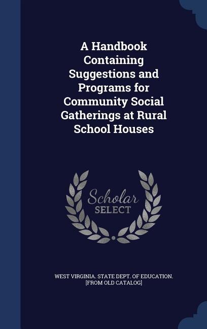 A Handbook Containing Suggestions and Programs for Community Social Gatherings at Rural School Houses