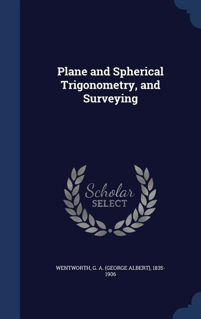 Couverture_Plane and Spherical Trigonometry, and Surveying