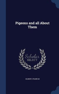 Couverture_Pigeons and all About Them