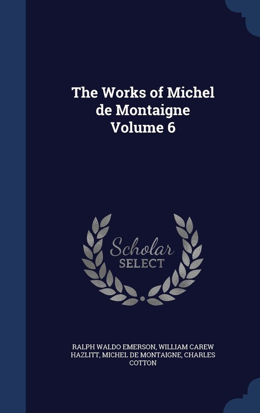 Front cover_The Works of Michel de Montaigne Volume 6