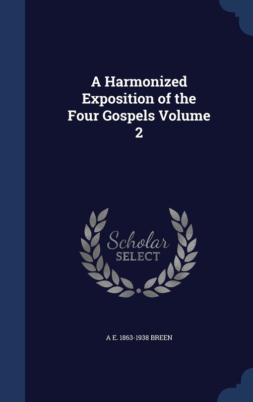 Front cover_A Harmonized Exposition of the Four Gospels Volume 2