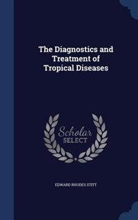 The Diagnostics and Treatment of Tropical Diseases