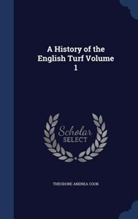 Front cover_A History of the English Turf Volume 1