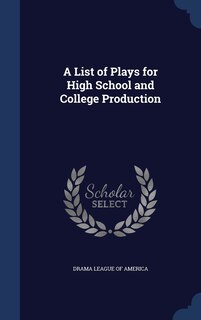Front cover_A List of Plays for High School and College Production