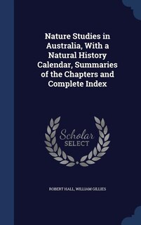 Front cover_Nature Studies in Australia, With a Natural History Calendar, Summaries of the Chapters and Complete Index
