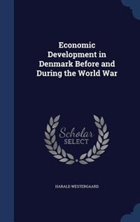 Couverture_Economic Development in Denmark Before and During the World War
