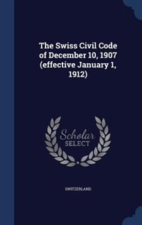 The Swiss Civil Code of December 10, 1907 (effective January 1, 1912)