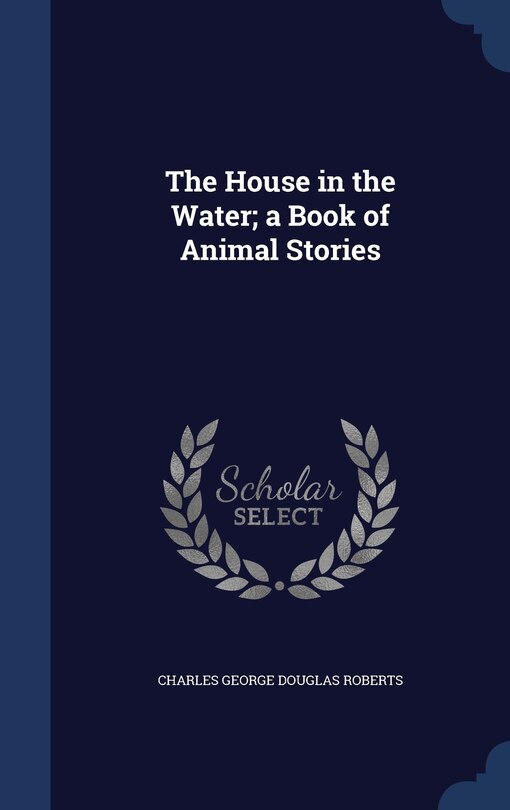 Couverture_The House in the Water; a Book of Animal Stories