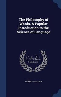 Front cover_The Philosophy of Words. A Popular Introduction to the Science of Language