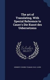 The art of Translating, With Special Reference to Cauer's Die Kunst des Uebersetzens