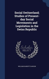Front cover_Social Switzerland; Studies of Present-day Social Movements and Legislation in the Swiss Republic