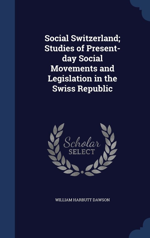 Front cover_Social Switzerland; Studies of Present-day Social Movements and Legislation in the Swiss Republic