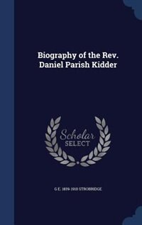 Front cover_Biography of the Rev. Daniel Parish Kidder