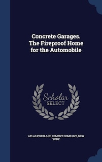 Front cover_Concrete Garages. The Fireproof Home for the Automobile