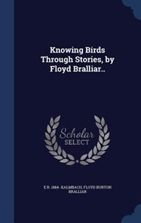 Front cover_Knowing Birds Through Stories, by Floyd Bralliar..