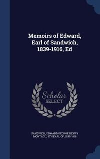 Couverture_Memoirs of Edward, Earl of Sandwich, 1839-1916, Ed