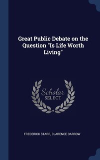 Front cover_Great Public Debate on the Question Is Life Worth Living
