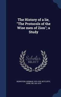 Front cover_The History of a lie, The Protocols of the Wise men of Zion; a Study