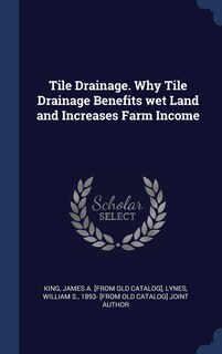 Front cover_Tile Drainage. Why Tile Drainage Benefits wet Land and Increases Farm Income
