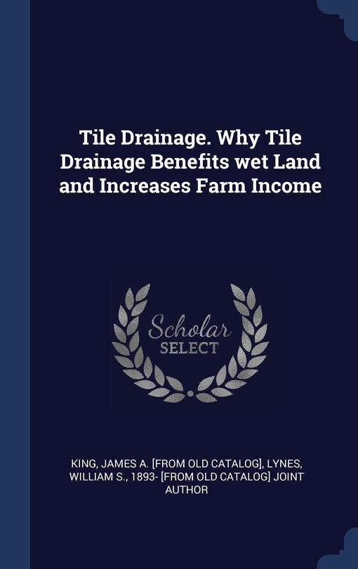 Front cover_Tile Drainage. Why Tile Drainage Benefits wet Land and Increases Farm Income