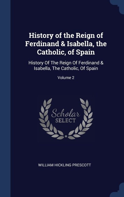 Couverture_History of the Reign of Ferdinand & Isabella, the Catholic, of Spain