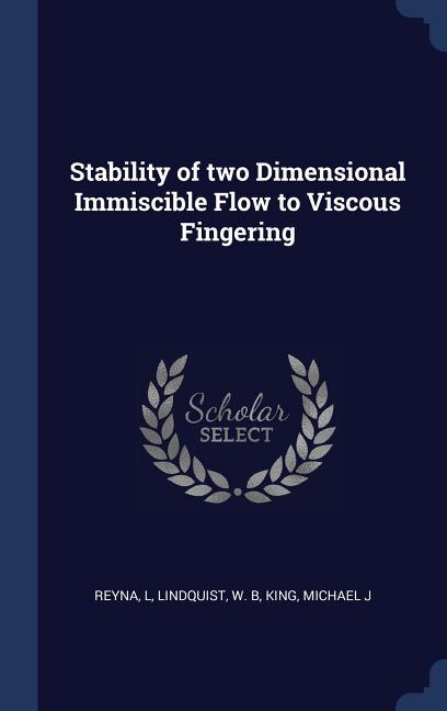Front cover_Stability of two Dimensional Immiscible Flow to Viscous Fingering