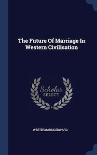 Couverture_The Future Of Marriage In Western Civilisation