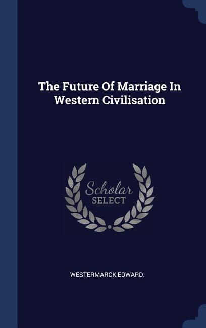 Couverture_The Future Of Marriage In Western Civilisation