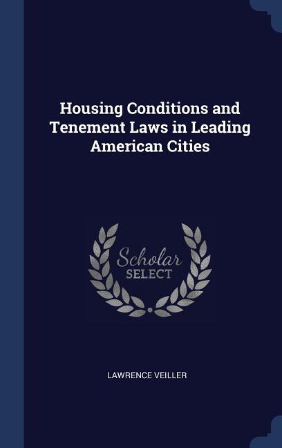 Front cover_Housing Conditions and Tenement Laws in Leading American Cities