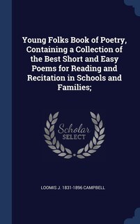 Couverture_Young Folks Book of Poetry, Containing a Collection of the Best Short and Easy Poems for Reading and Recitation in Schools and Families;