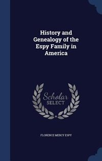 History and Genealogy of the Espy Family in America