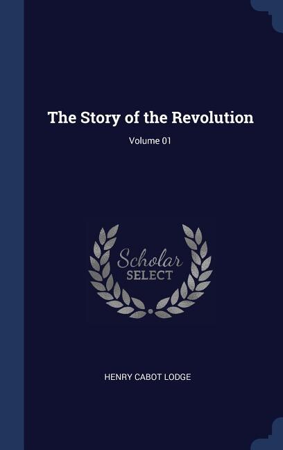 Front cover_The Story of the Revolution; Volume 01