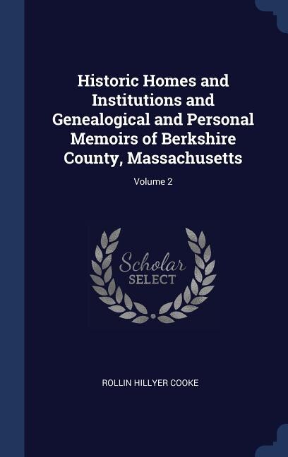 Front cover_Historic Homes and Institutions and Genealogical and Personal Memoirs of Berkshire County, Massachusetts; Volume 2