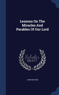 Couverture_Lessons On The Miracles And Parables Of Our Lord