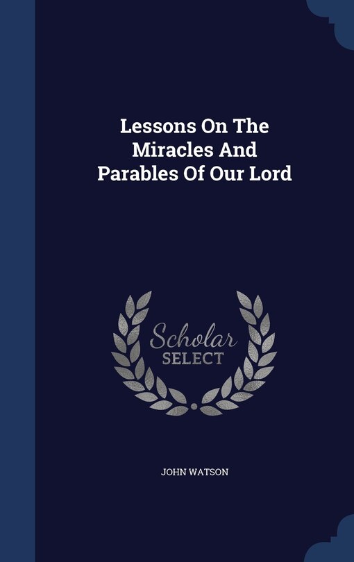 Couverture_Lessons On The Miracles And Parables Of Our Lord