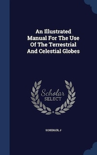 Couverture_An Illustrated Manual For The Use Of The Terrestrial And Celestial Globes