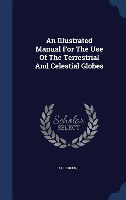 Couverture_An Illustrated Manual For The Use Of The Terrestrial And Celestial Globes