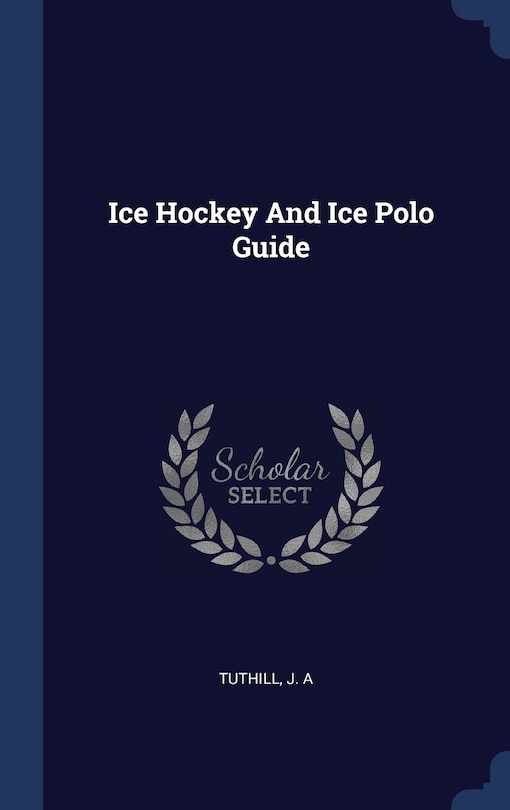 Ice Hockey And Ice Polo Guide