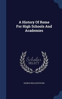 A History Of Rome For High Schools And Academies