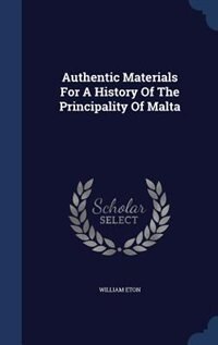 Couverture_Authentic Materials For A History Of The Principality Of Malta