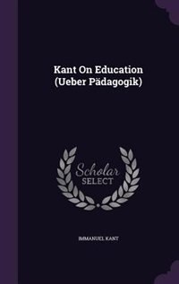 Front cover_Kant On Education (Ueber Pädagogik)