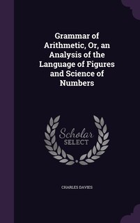 Couverture_Grammar of Arithmetic, Or, an Analysis of the Language of Figures and Science of Numbers