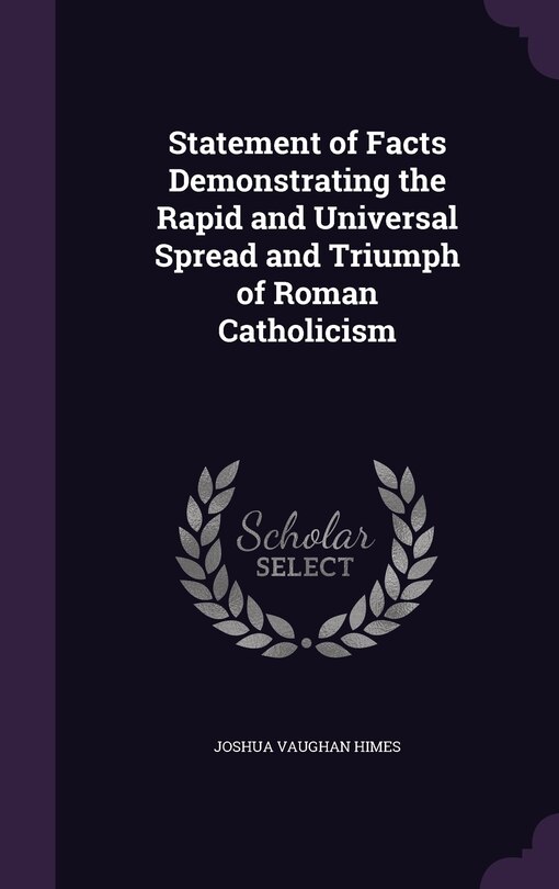 Front cover_Statement of Facts Demonstrating the Rapid and Universal Spread and Triumph of Roman Catholicism