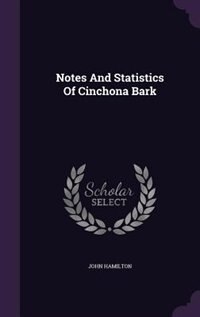 Couverture_Notes And Statistics Of Cinchona Bark