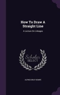 How To Draw A Straight Line: A Lecture On Linkages