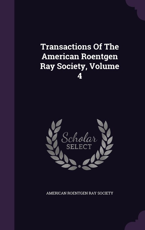 Front cover_Transactions Of The American Roentgen Ray Society, Volume 4