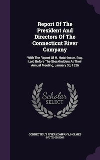 Front cover_Report Of The President And Directors Of The Connecticut River Company