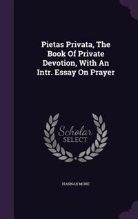 Couverture_Pietas Privata, The Book Of Private Devotion, With An Intr. Essay On Prayer