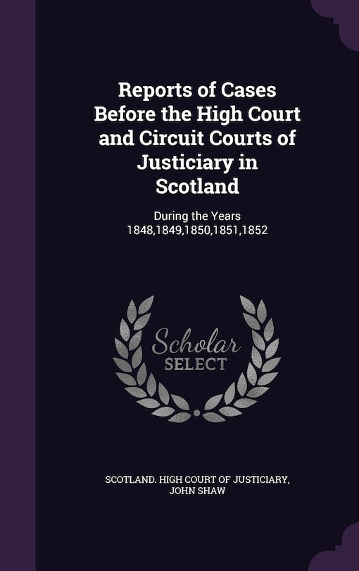 Front cover_Reports of Cases Before the High Court and Circuit Courts of Justiciary in Scotland